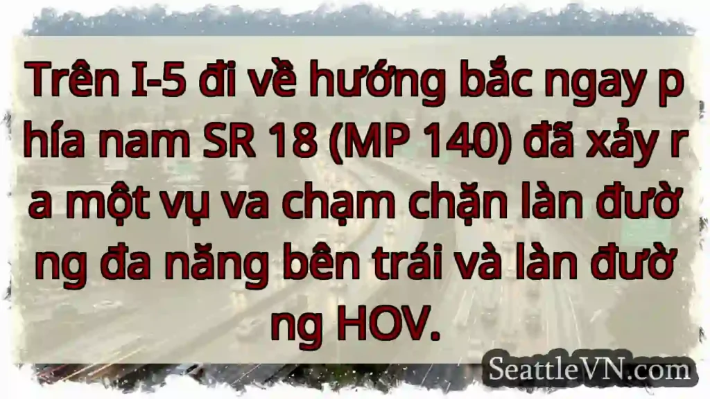 Trên I-5 đi về hướng bắc ngay phía nam SR 18 (MP