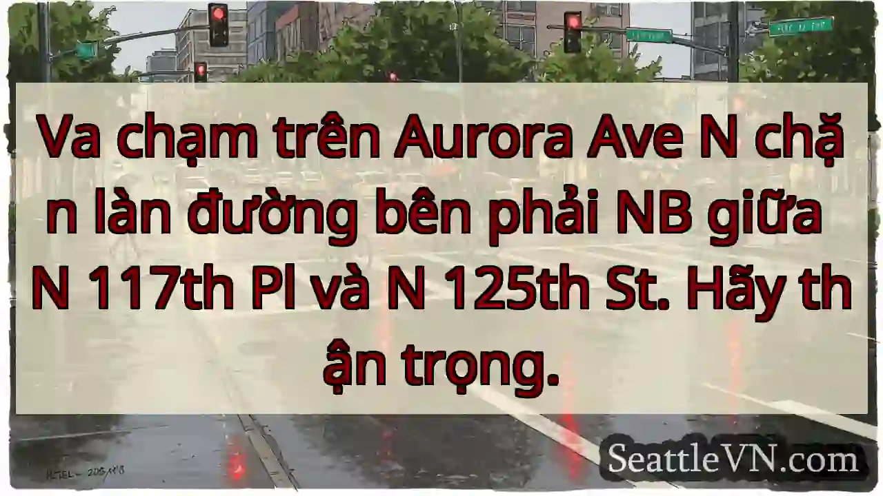 Va chạm trên Aurora Ave N chặn làn đường bên phải