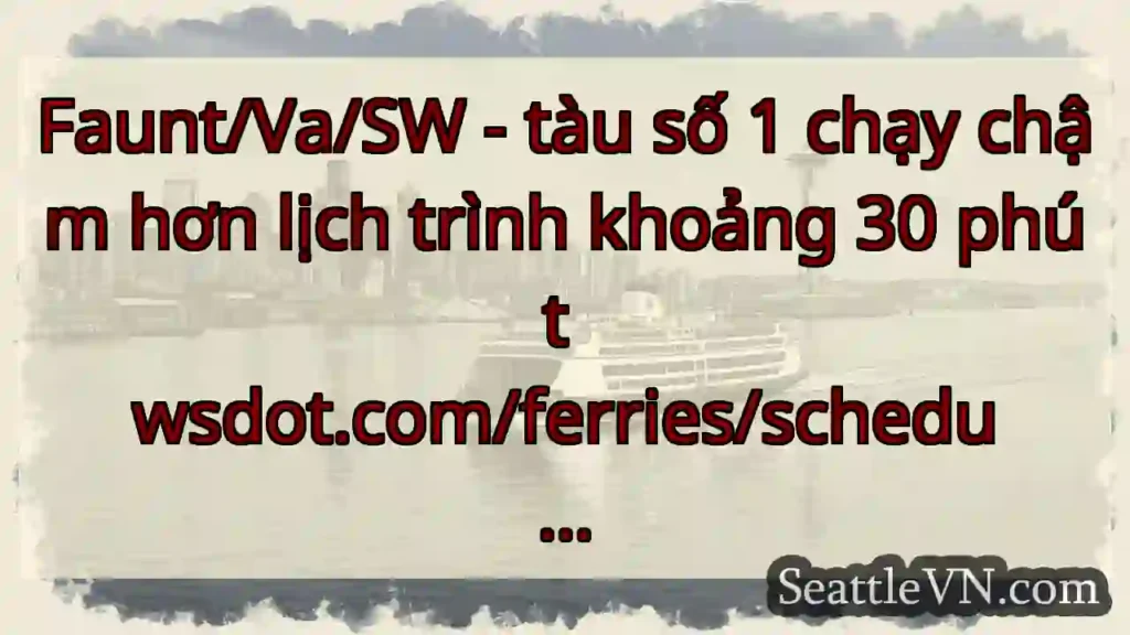 Faunt/Va/SW - tàu số 1 chạy chậm hơn lịch trình
