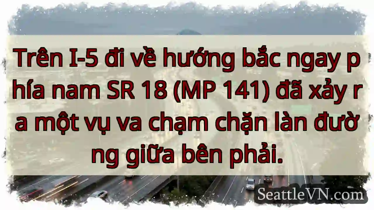 Trên I-5 đi về hướng bắc ngay phía nam SR 18 (MP