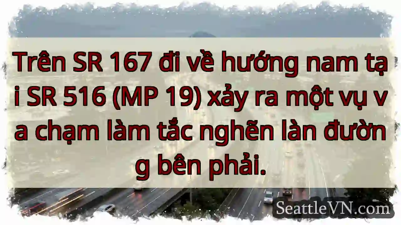Trên SR 167 đi về hướng nam tại SR 516 (MP 19)