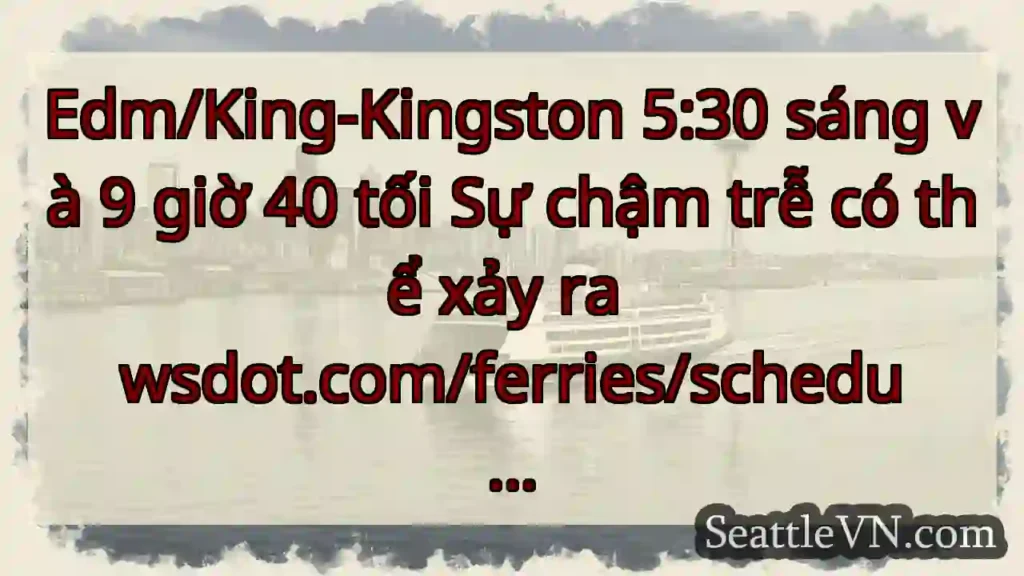 Edm/King-Kingston 5:30 sáng và 9 giờ 40 tối Sự