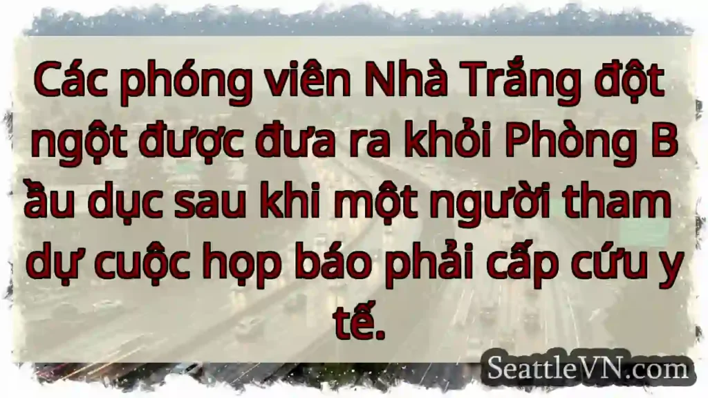 Các phóng viên Nhà Trắng đột ngột được đưa ra