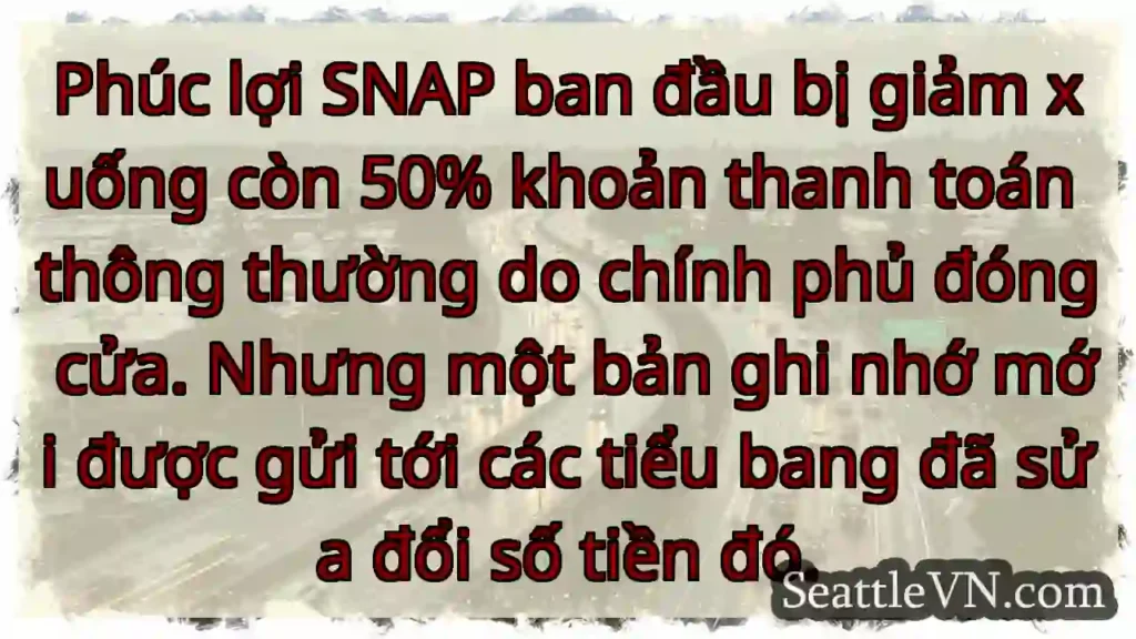 Phúc lợi SNAP ban đầu bị giảm xuống còn 50% khoản