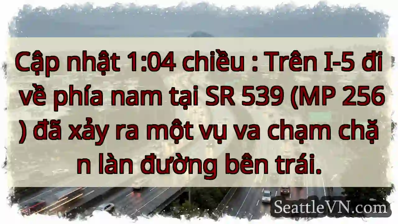 Cập nhật 1:04 chiều : Trên I-5 đi về phía nam tại