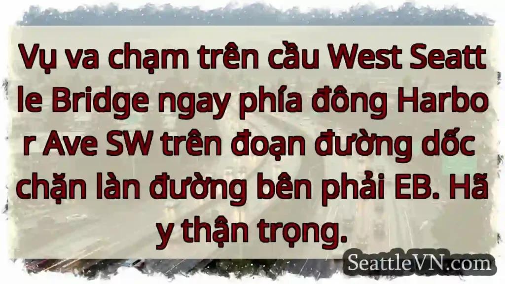 Vụ va chạm trên cầu West Seattle Bridge ngay phía