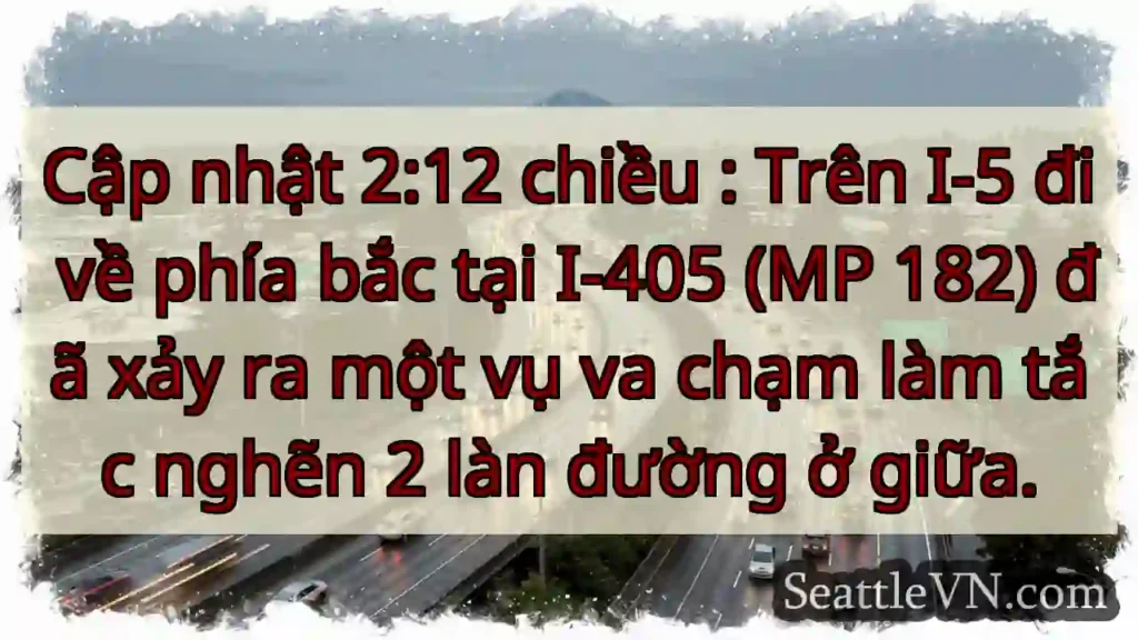 Cập nhật 2:12 chiều : Trên I-5 đi về phía bắc tại