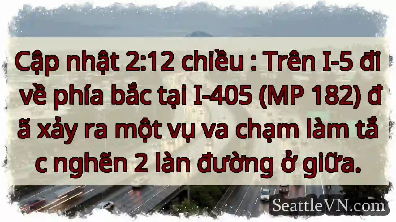 Cập nhật 2:12 chiều : Trên I-5 đi về phía bắc tại