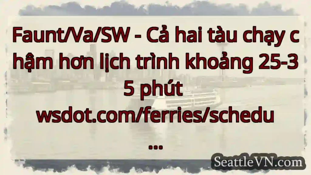 Faunt/Va/SW - Cả hai tàu chạy chậm hơn lịch trình