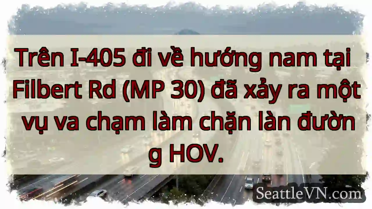 Trên I-405 đi về hướng nam tại Filbert Rd (MP 30)