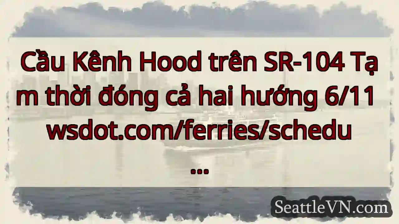 Cầu Kênh Hood trên SR-104 Tạm thời đóng cả hai