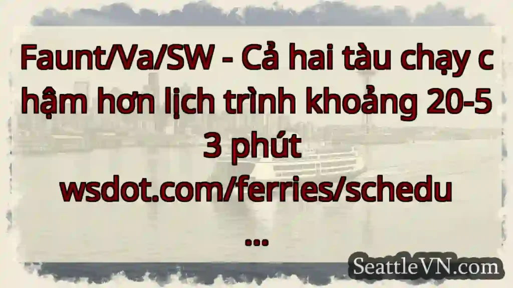 Faunt/Va/SW - Cả hai tàu chạy chậm hơn lịch trình