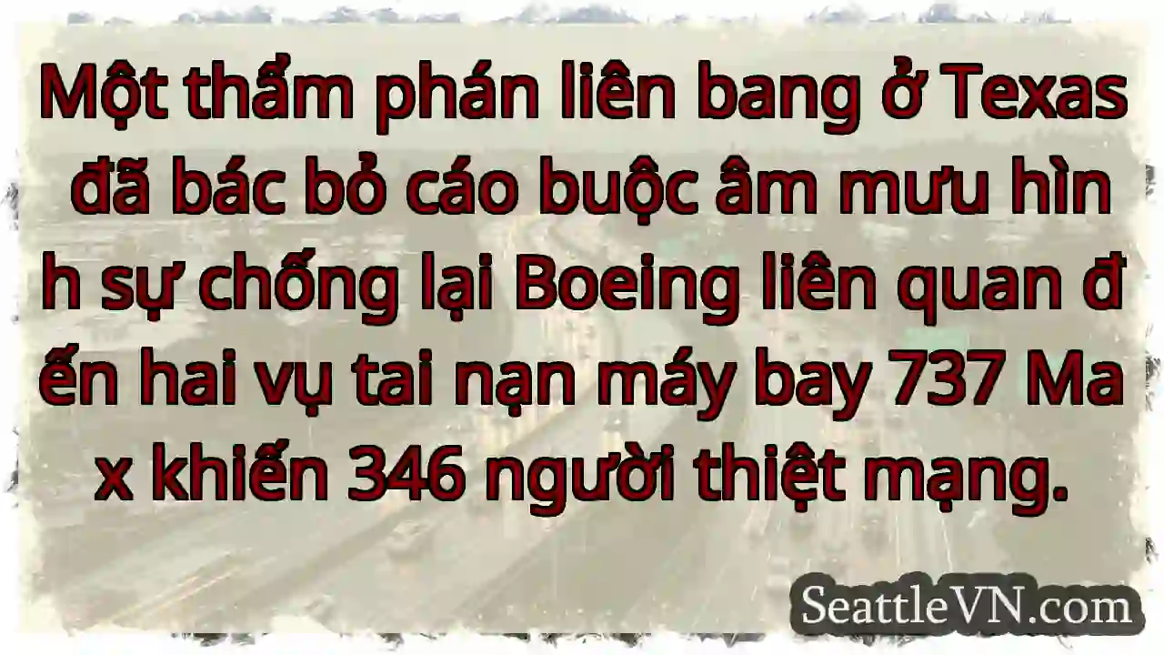 Một thẩm phán liên bang ở Texas đã bác bỏ cáo