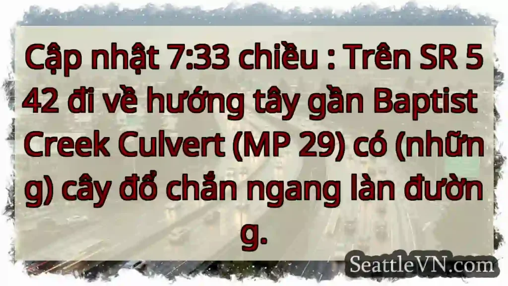 Cập nhật 7:33 chiều : Trên SR 542 đi về hướng tây