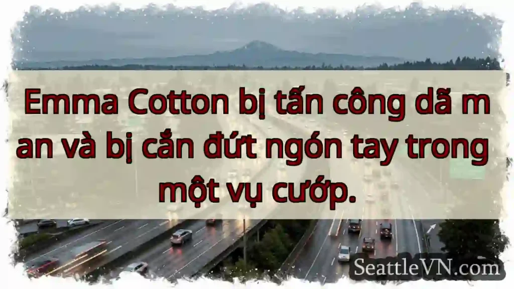 Emma Cotton bị tấn công dã man và bị cắn đứt ngón