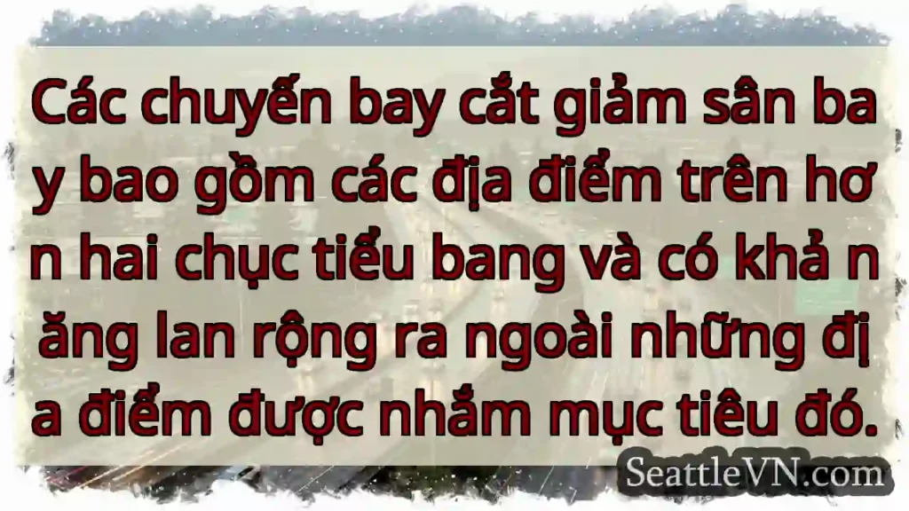 Các chuyến bay cắt giảm sân bay bao gồm các địa