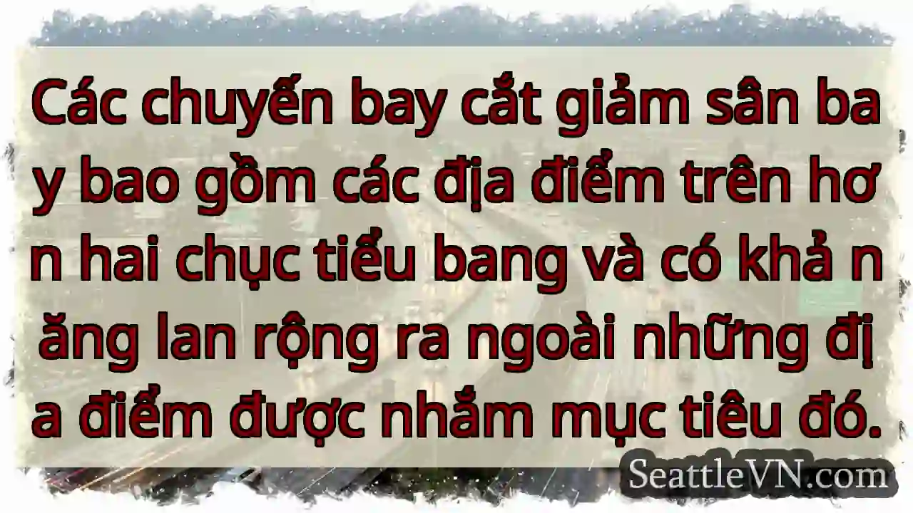 Các chuyến bay cắt giảm sân bay bao gồm các địa