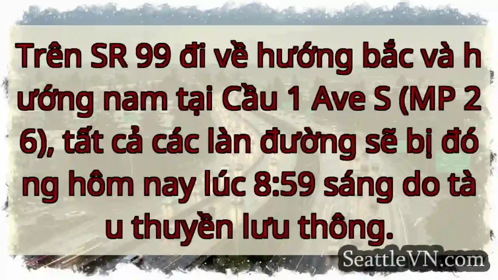 Trên SR 99 đi về hướng bắc và hướng nam tại Cầu 1