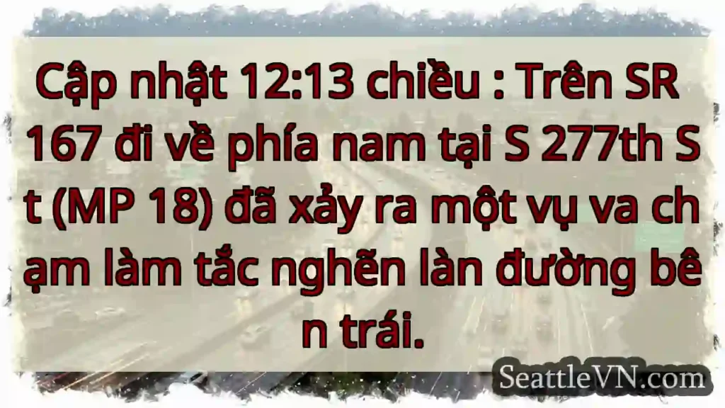 Cập nhật 12:13 chiều : Trên SR 167 đi về phía nam