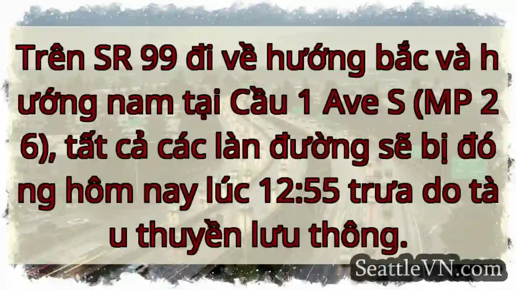 Trên SR 99 đi về hướng bắc và hướng nam tại Cầu 1