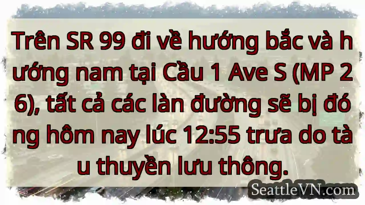 Trên SR 99 đi về hướng bắc và hướng nam tại Cầu 1