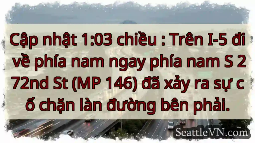 Cập nhật 1:03 chiều : Trên I-5 đi về phía nam
