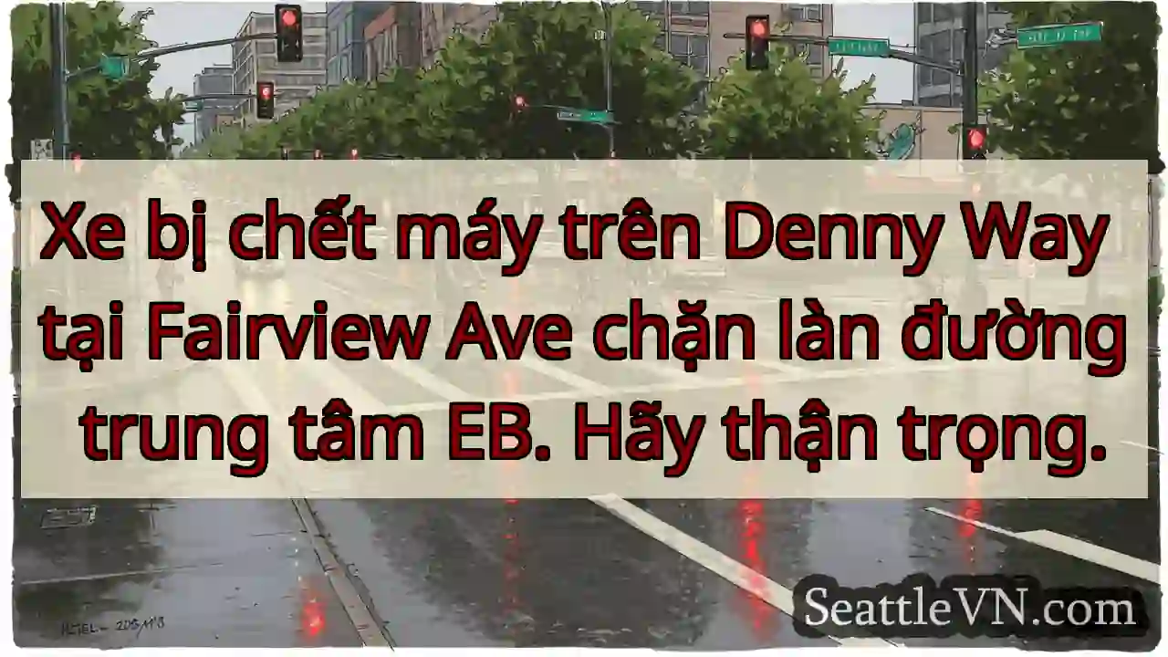 Xe bị chết máy trên Denny Way tại Fairview Ave