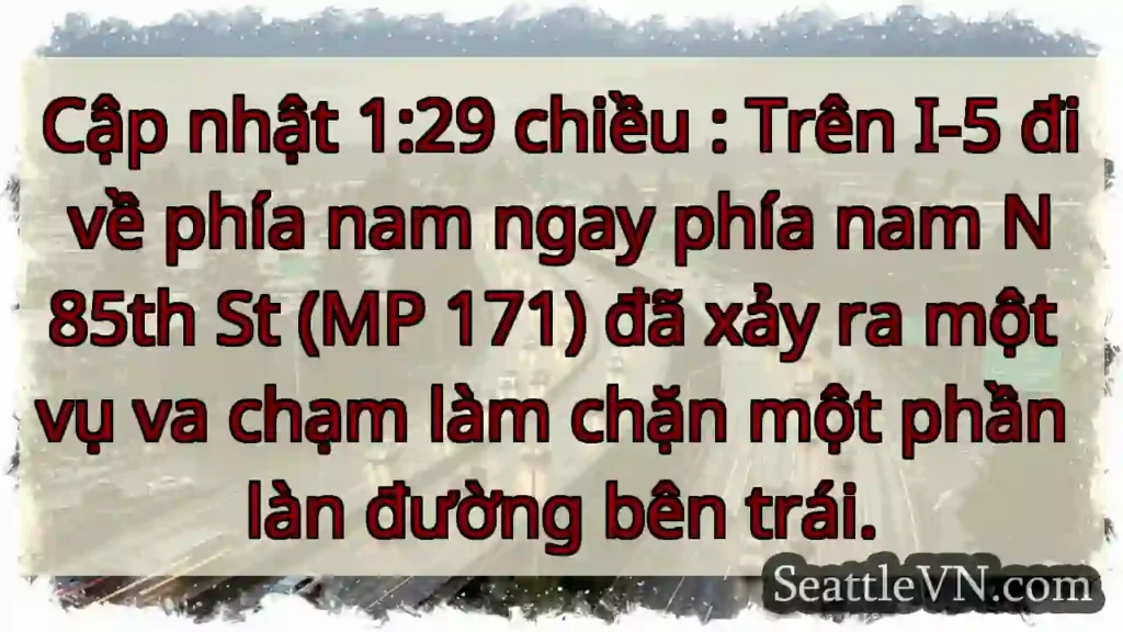 Cập nhật 1:29 chiều : Trên I-5 đi về phía nam
