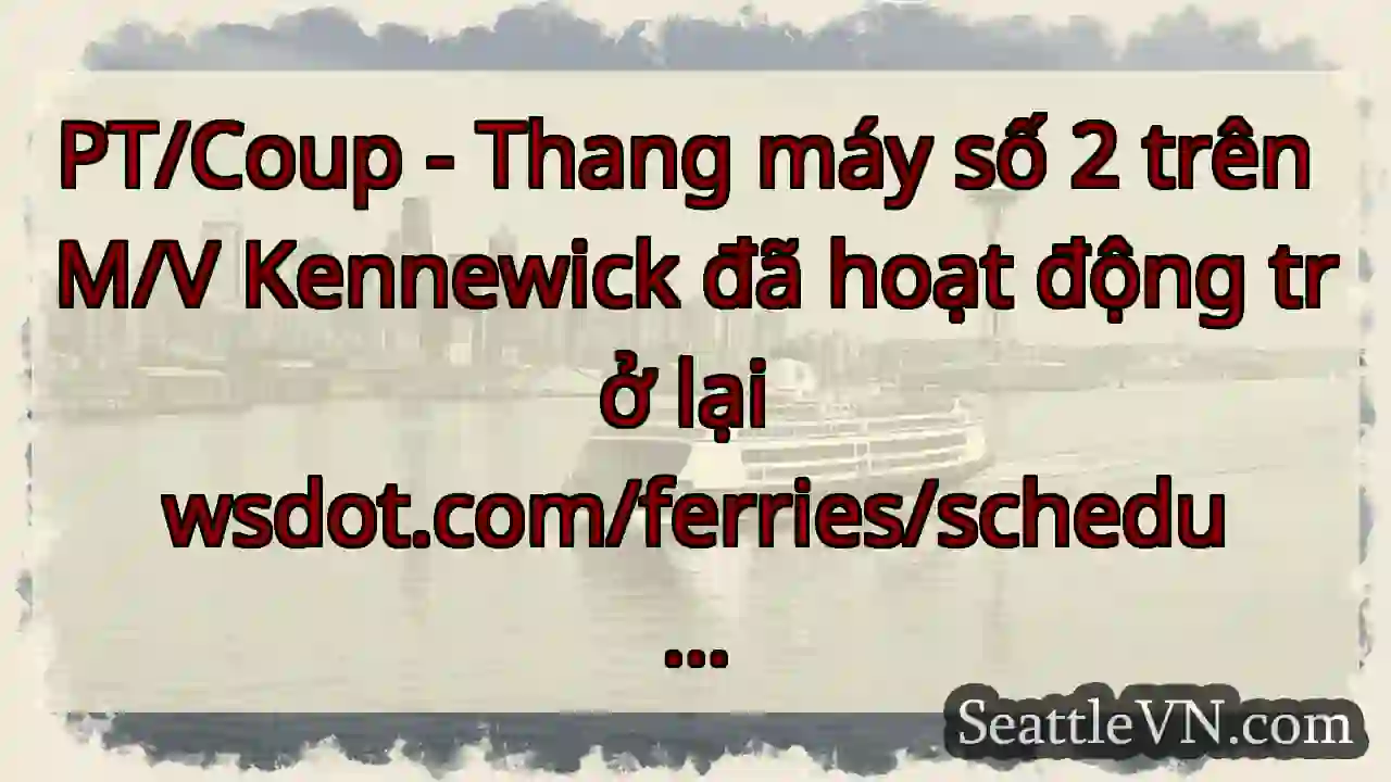 PT/Coup - Thang máy số 2 trên M/V Kennewick đã