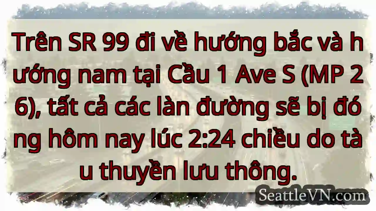 Trên SR 99 đi về hướng bắc và hướng nam tại Cầu 1