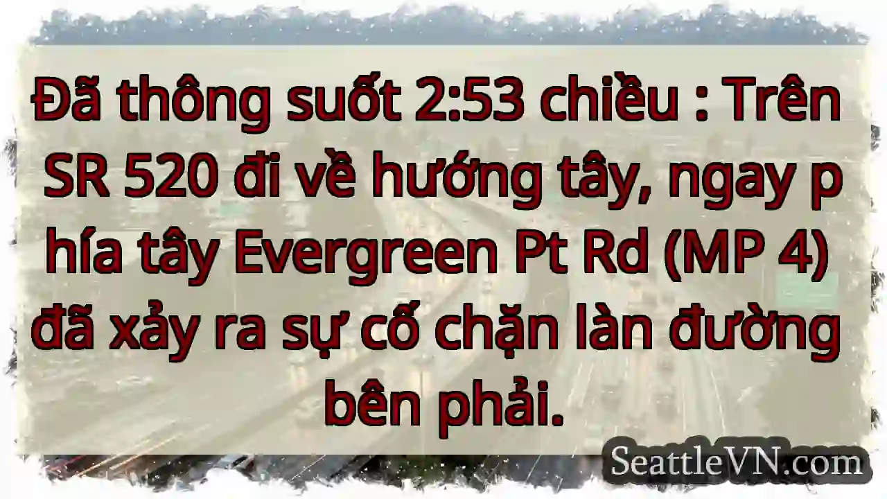 Đã thông suốt 2:53 chiều : Trên SR 520 đi về