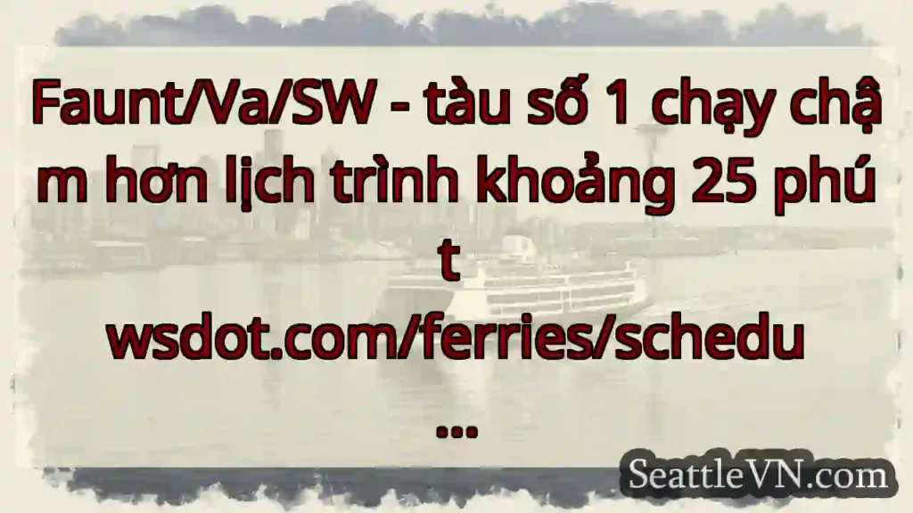 Faunt/Va/SW - tàu số 1 chạy chậm hơn lịch trình