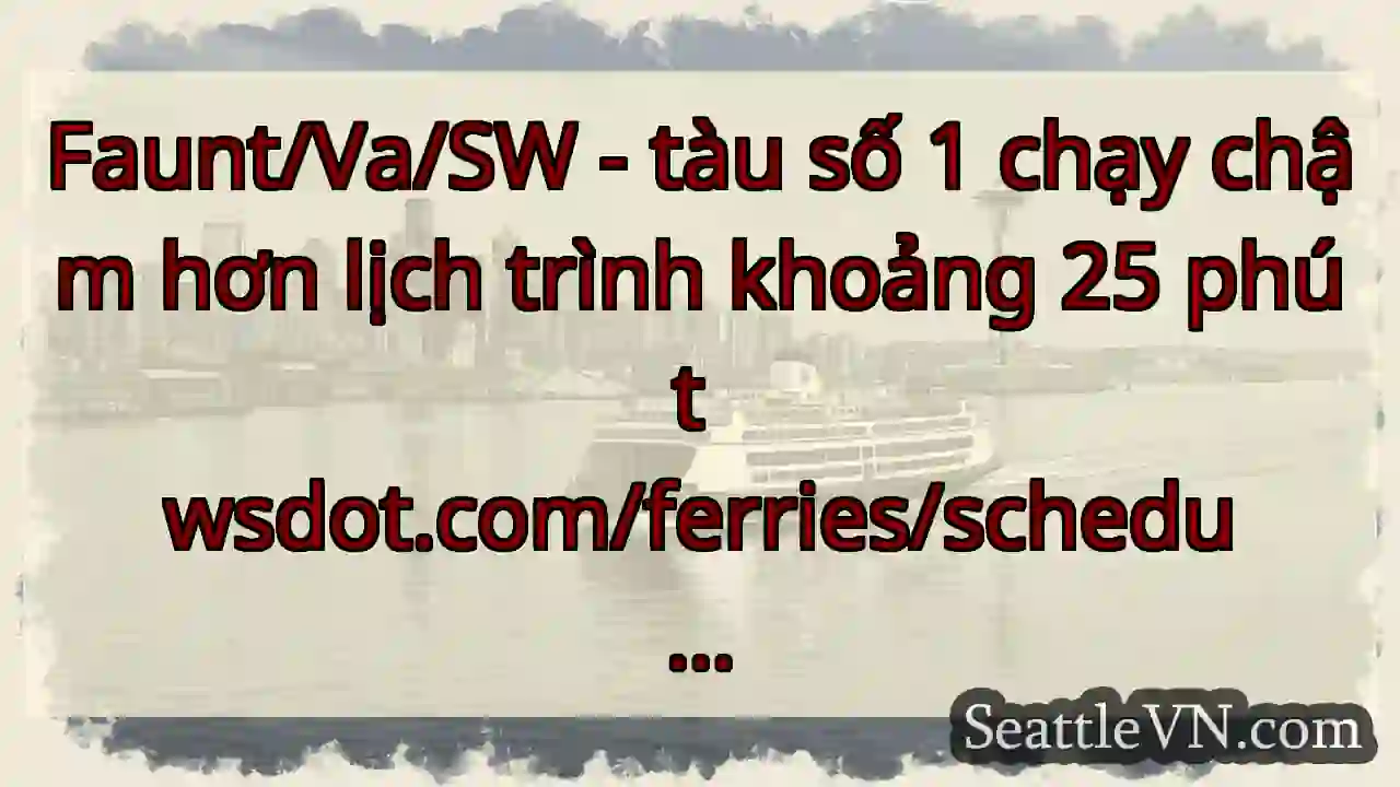 Faunt/Va/SW - tàu số 1 chạy chậm hơn lịch trình