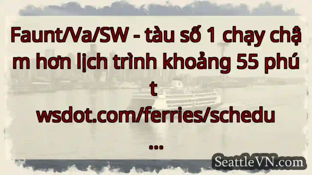 Faunt/Va/SW - tàu số 1 chạy chậm hơn lịch trình