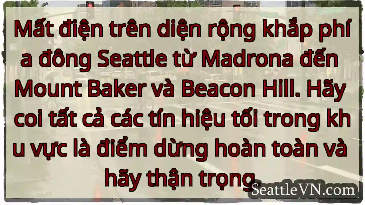 Mất điện trên diện rộng khắp phía đông Seattle từ
