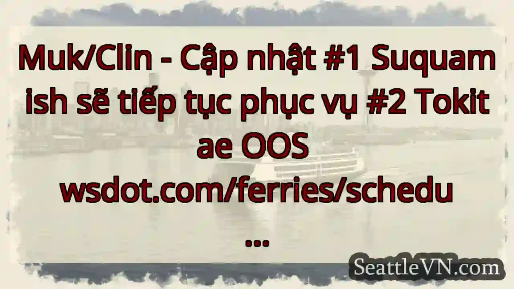 Muk/Clin - Cập nhật #1 Suquamish sẽ tiếp tục phục