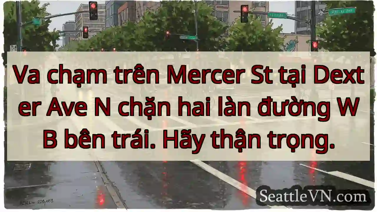 Va chạm trên Mercer St tại Dexter Ave N chặn hai