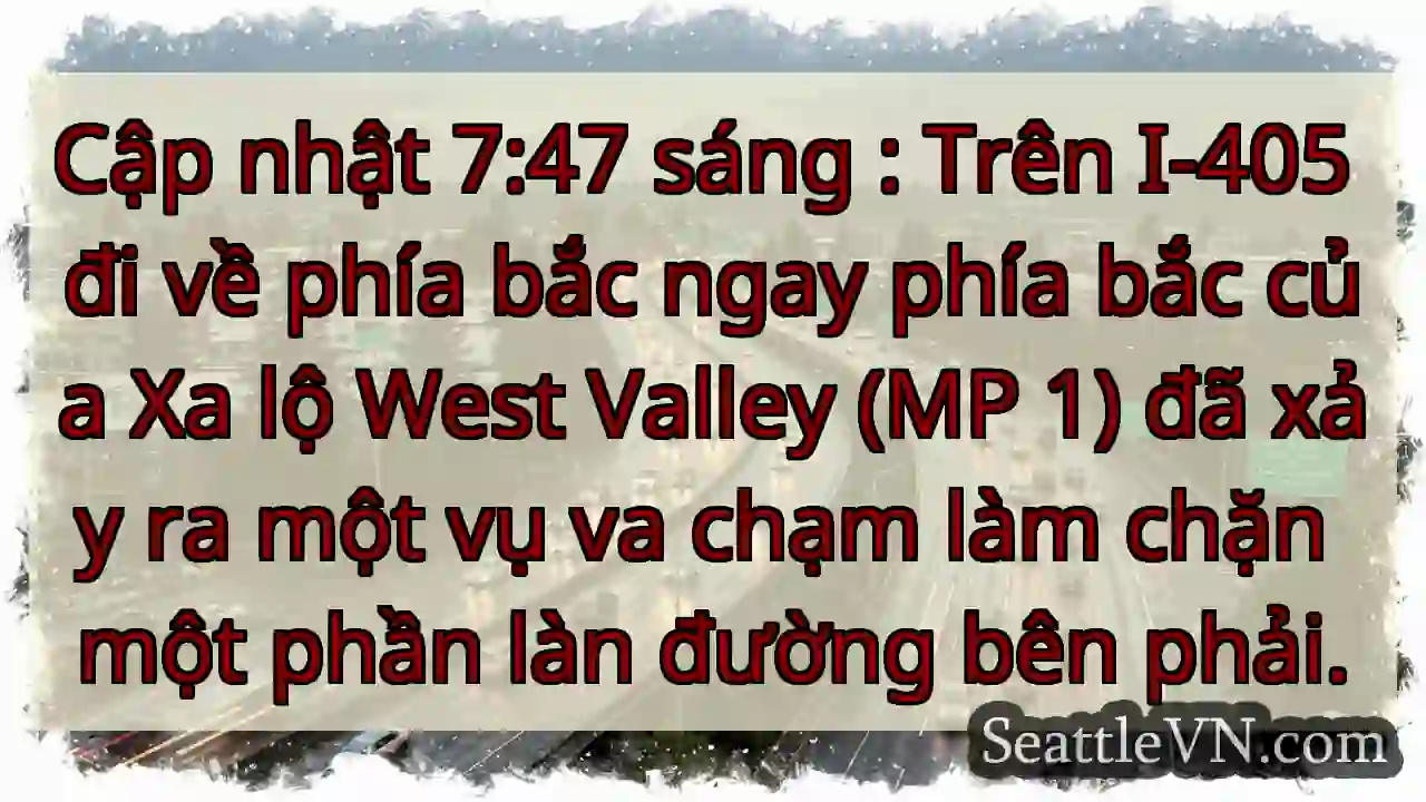 Cập nhật 7:47 sáng : Trên I-405 đi về phía bắc