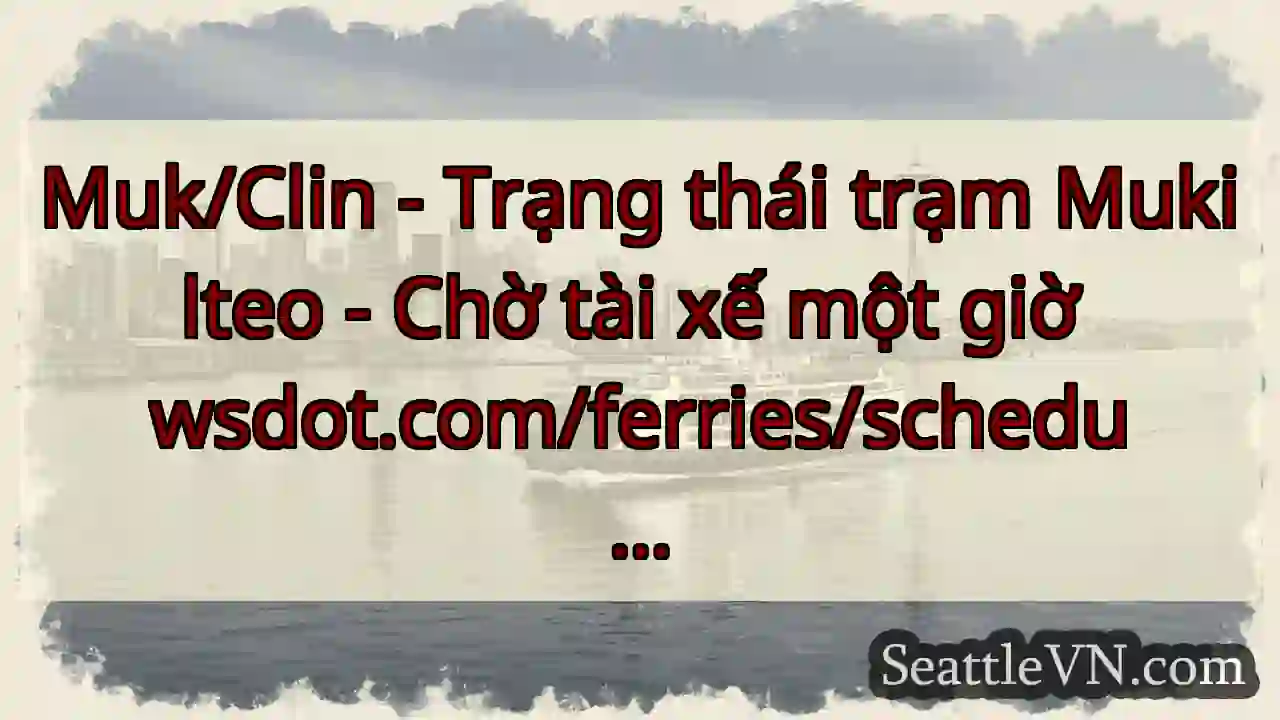 Muk/Clin - Trạng thái trạm Mukilteo - Chờ tài xế
