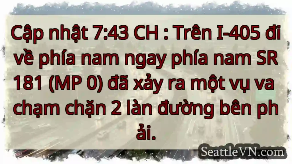 Cập nhật 7:43 CH : Trên I-405 đi về phía nam ngay