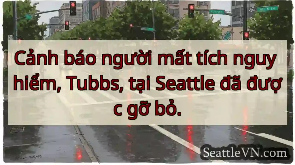 Mất tích nguy hiểm: Tubbs, Seattle. Đã gỡ.