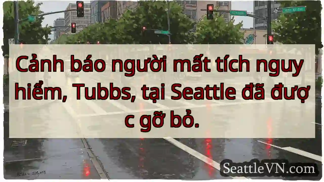 Mất tích nguy hiểm: Tubbs, Seattle. Đã gỡ.