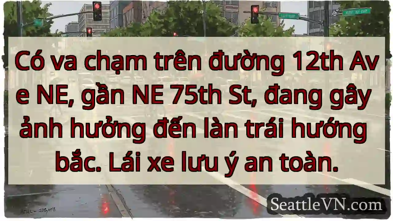 Va chạm 12th Ave NE. Làn trái bắc bị ảnh hưởng.