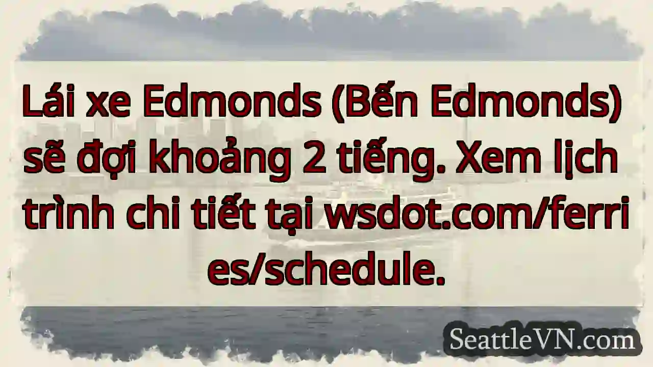Chờ phà Edmonds: 2 tiếng!