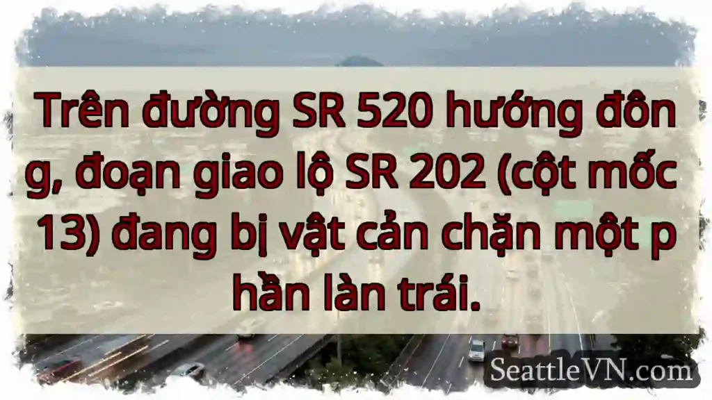 SR 520: Vật cản, làn trái bị chặn!