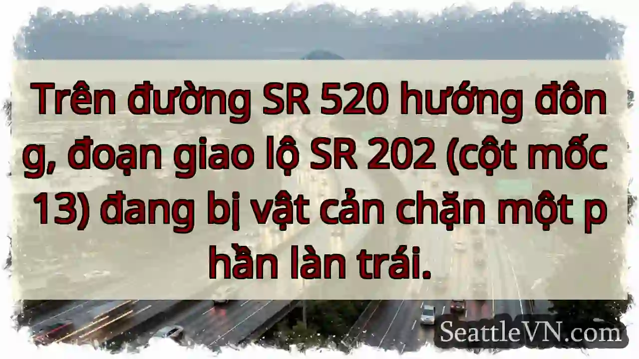 SR 520: Vật cản, làn trái bị chặn!