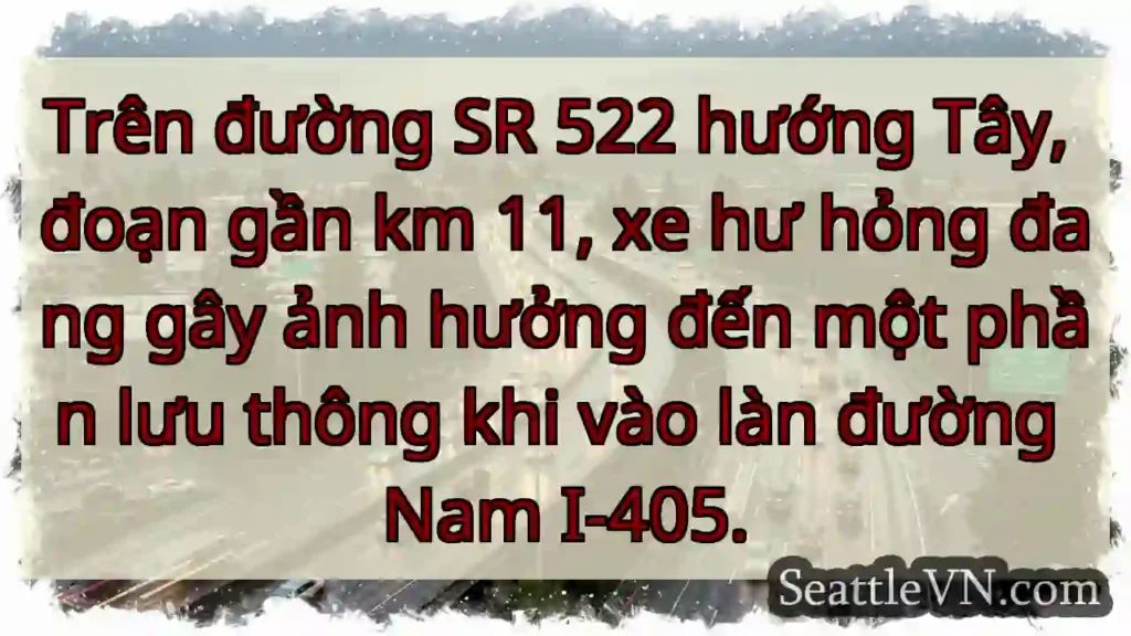 SR 522 Tây: Xe hư, ảnh hưởng I-405