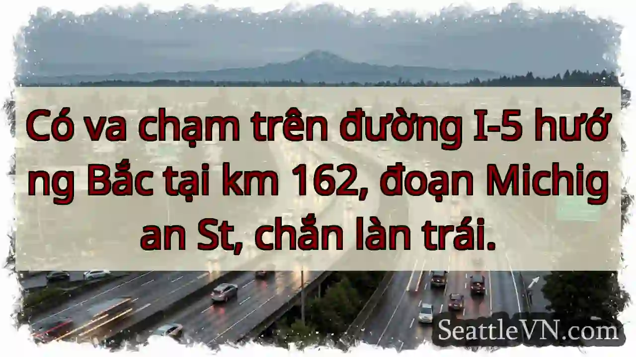 Va chạm I-5 Bắc, km 162. Chặn trái!