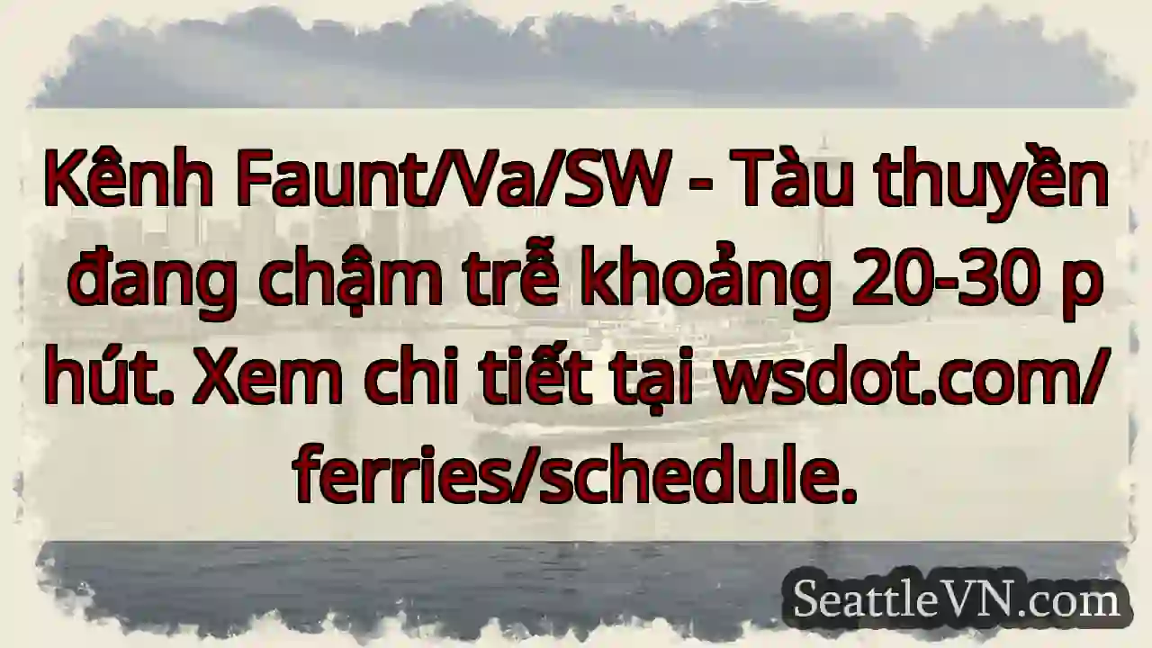 Tàu chậm trễ 20-30 phút!