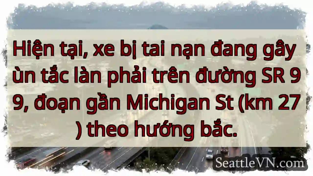 SR 99 ùn tắc! Gần Michigan St.